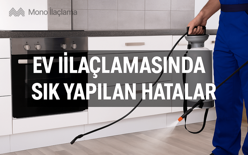 Ev İlaçlamasında Sık Yapılan Hatalar